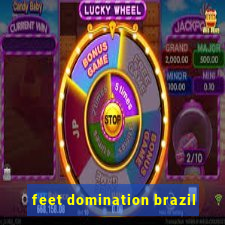 feet domination brazil